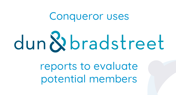 Conqueror uses Dun and Bradstreet to evaluate potential members