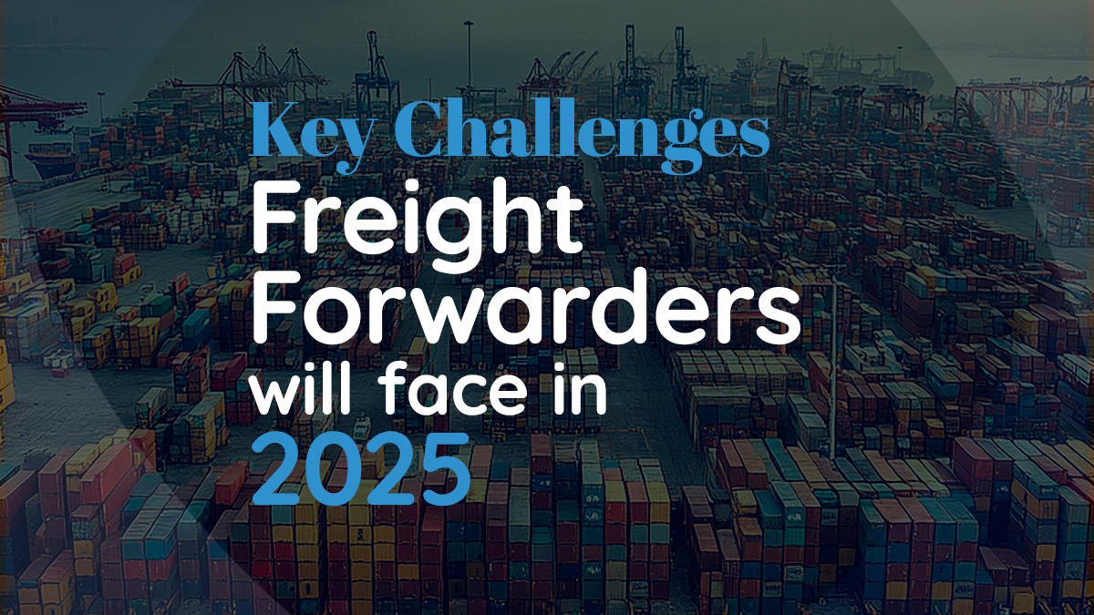 2025 Challenges Freight Forwarders 